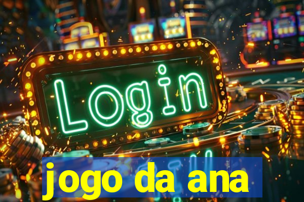 jogo da ana